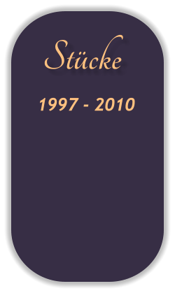 Stücke 1997 - 2010